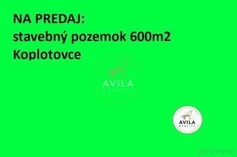AVILA NA PREDAJ: stavebný pozemok 600m2 - Koplotovce