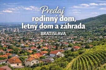 🏡 Rodinný dom, letný dom a záhrada - Bratislava - Rača