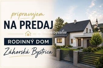 Pripravujem na predaj Rodinný dom Záhorská Bystrica