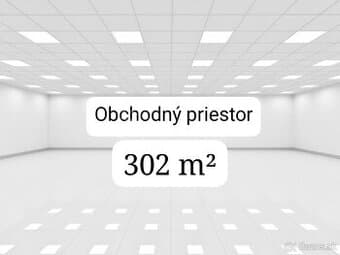 Prenájom - obchodné priestory - 302 m2 OBCHODNÝ PRIEST…